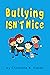 Bullying Isn't Nice: Making...