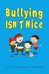 Bullying Isn't Nice: Making Friends is Better (Nuff Said Stuff General Adventures)