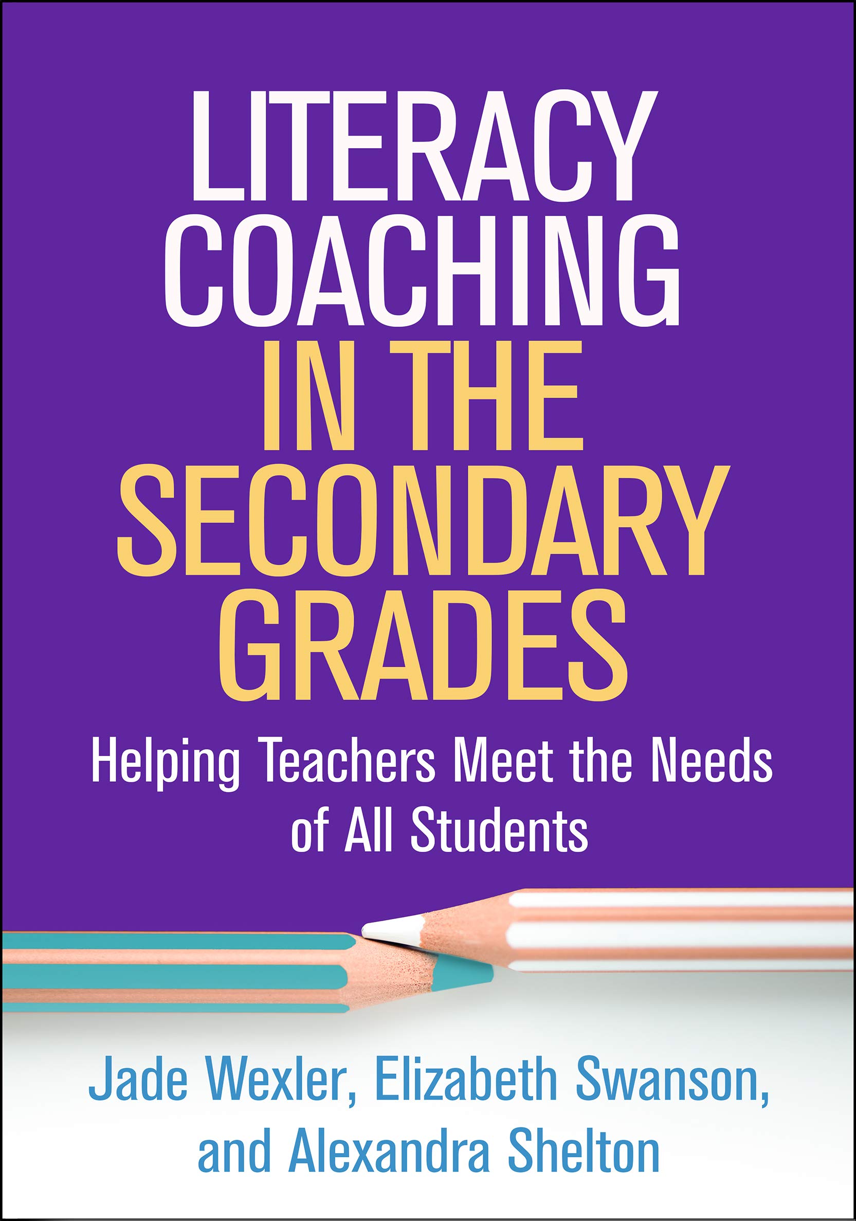 Literacy Coaching in the Secondary Grades: Helping Teachers Meet the Needs of All Students (The Guilford Series on Intensive Instruction)