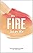 The Fire Inside You