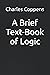 A Brief Text-Book of Logic