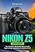 Nikon Z5 User Guide by Demari Luke