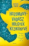 Hozományvadász ​hölgyek kézikönyve by Sophie Irwin