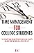 Time Management For College...