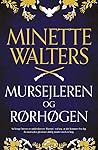 Mursejleren og rørhøgen by Minette Walters
