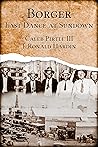 Borger: Last Dance at Sundown: The True Story of the Wickedest Town in Texas Borger: Last Dance at Sundown: The True Story of the Wickedest Town in Texas