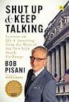 Shut Up and Keep Talking: Lessons on Life and Investing from the Floor of the New York Stock Exchange Shut Up and Keep Talking: Lessons on Life and Investing from the Floor of the New York Stock Exchange