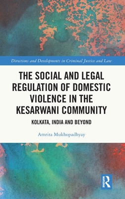 The Social and Legal Regulation of Domestic Violence in The Kesarwani Community (Directions and Developments in Criminal Justice and Law)