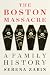 The Boston Massacre: A Family History