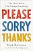 Please, Sorry, Thanks: The Three Words That Change Everything