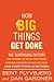 How Big Things Get Done: The Surprising Factors That Determine the Fate of Every Project, from Home Renovations to Space Exploration and Everything in Between