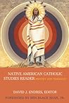 Native American Catholic Studies Reader: History and Theology