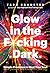 Glow in the F*cking Dark