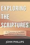 Exploring the Scriptures: An Overview of the Bible from Genesis to Revelation Exploring the Scriptures: An Overview of the Bible from Genesis to Revelation