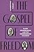The Gospel of Freedom by Alicestyne Turley