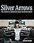 Silver Arrows: The Story of...