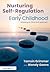 Nurturing Self-Regulation in Early Childhood