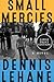 Small Mercies by Dennis Lehane