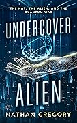 Undercover Alien: The Hat, The Alien, and the Quantum War