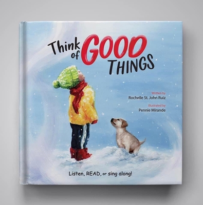 Think of Good Things: A Christian Book That Helps Kids Shift Their Focus From Fear to Positive Thoughts