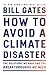How to Avoid a Climate Disaster: The Solutions We Have and the Breakthroughs We Need