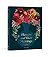Flowers and Their Meanings: The Secret Language and History of Over 600 Blooms (A Flower Dictionary)