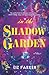 In the Shadow Garden by Liz Parker