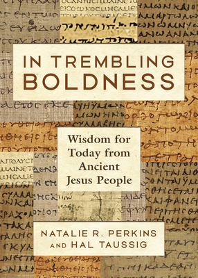 In Trembling Boldness: Wisdom for Today from Ancient Jesus People (Kindle Edition)