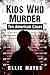 Kids Who Murder: Ten American Cases