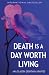Death Is a Day Worth Living by Ana Cláudia Quintana Arantes