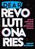 Dear Revolutionaries by lenny duncan Dear Revolutionaries by lenny duncan