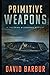 Primitive Weapons (Tye Caine Wilderness Mysteries)