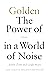 Golden: The Power of Silence in a World of Noise