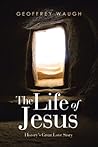 The Life of Jesus by Geoffrey Waugh