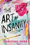 The Art of Insanity by Christine  Webb