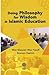 Doing Philosophy for Wisdom in Islamic Education. by Wan Mazwati Wan Yusoff