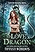 To Love a Dragon by Tiffany Roberts