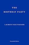 The Birthday Party by Laurent Mauvignier