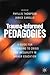 Trauma-Informed Pedagogies:...