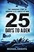 25 Days To Aden: The Unknow...