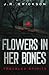 Flowers in Her Bones