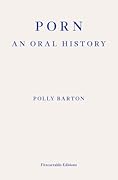 Porn: An Oral History