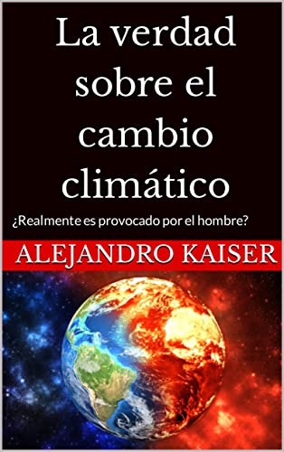 La verdad sobre el cambio climático, ¿Realmente es provocado por el hombre?