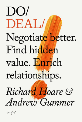 Do Deal: Negotiate Better. Find Hidden Value. Enrich Relationships