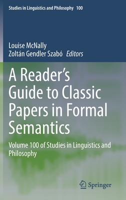 A Reader's Guide to Classic Papers in Formal Semantics: Volume 100 of Studies in Linguistics and Philosophy