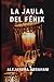 La jaula del fénix by Alejandra Daniela Abraham