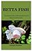 Betta Fish: The Ultimate Guide To Betta Fish Breeding For Beginners And Dummies
