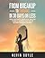 FROM BREAKUP TO THRIVING IN 30 DAYS OR LESS! by Kevin Boyle