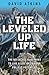 The Leveled Up Life