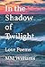 In the Shadow of Twilight by M.M. Williams